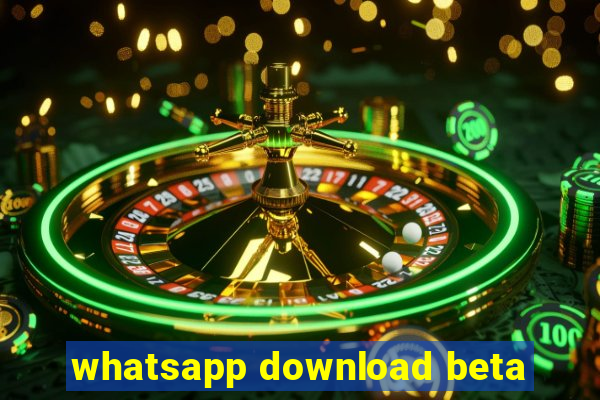 whatsapp download beta